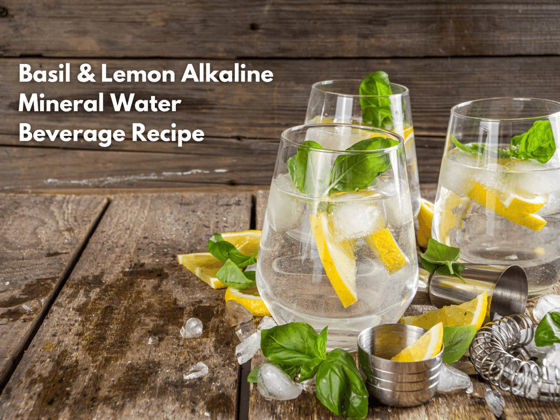 Basil & Lemon Alkaline Mineral Water Beverage Recipe